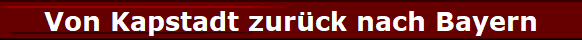 Von Kapstadt zur�ck nach Bayern
